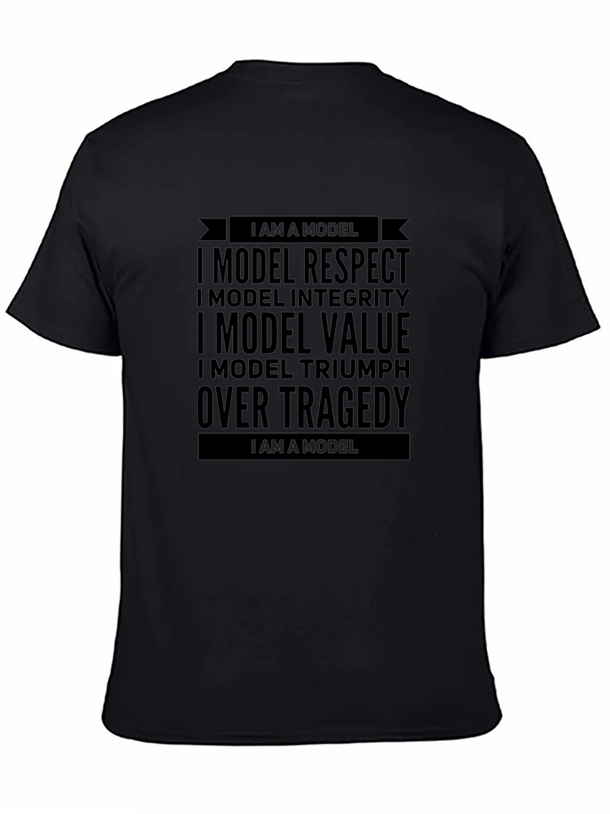 I Am A Model Respect Value Triumph Over Tragedy Black T-Shirt
