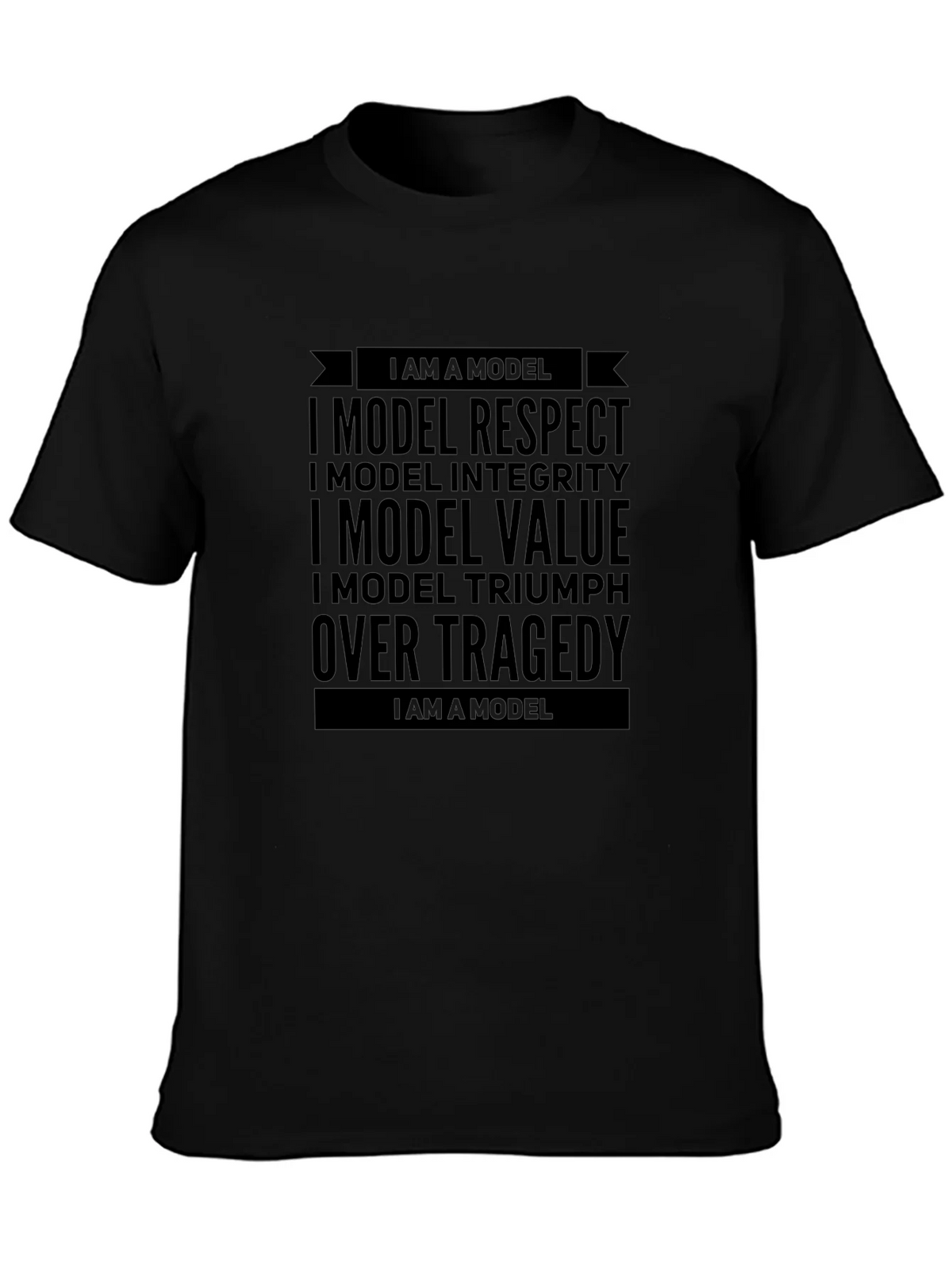 I Am A Model Respect Value Triumph Over Tragedy Black T-Shirt