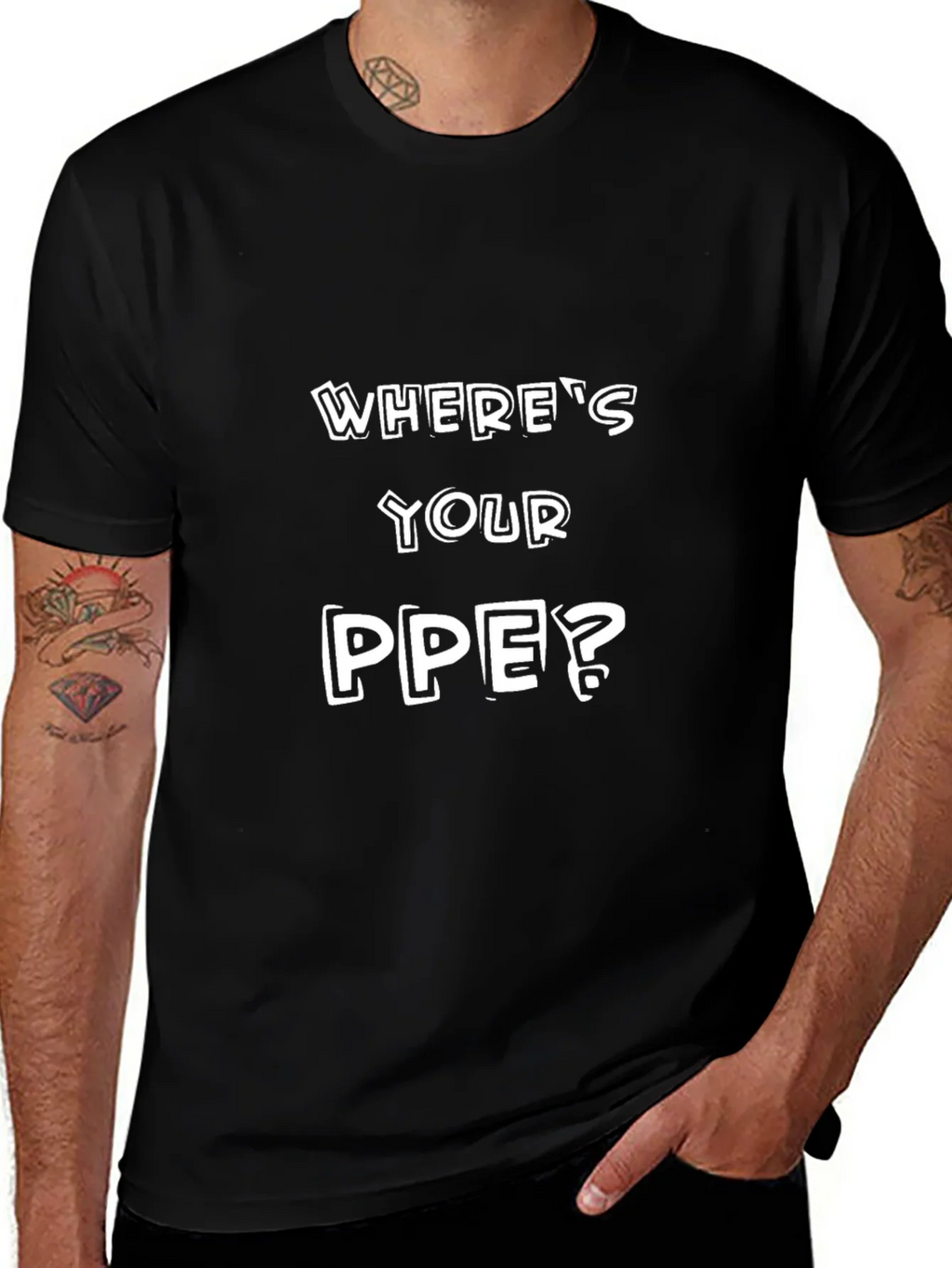 Wheres Your PPE? T-Shirt - Safety First