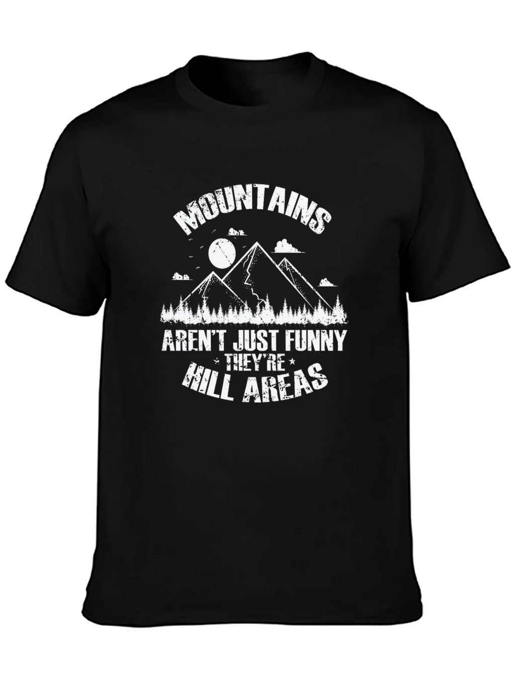 Funny Mountains T-Shirt - Hill Areas Pun