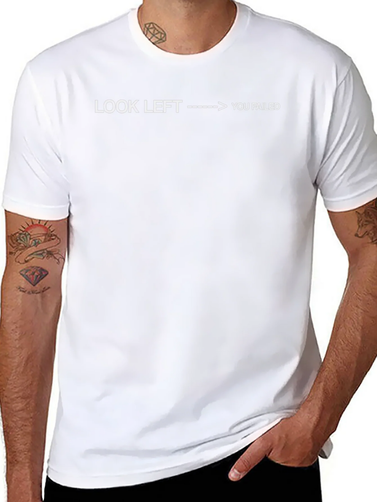 Look Left You Failed - Funny Sarcastic T-Shirt