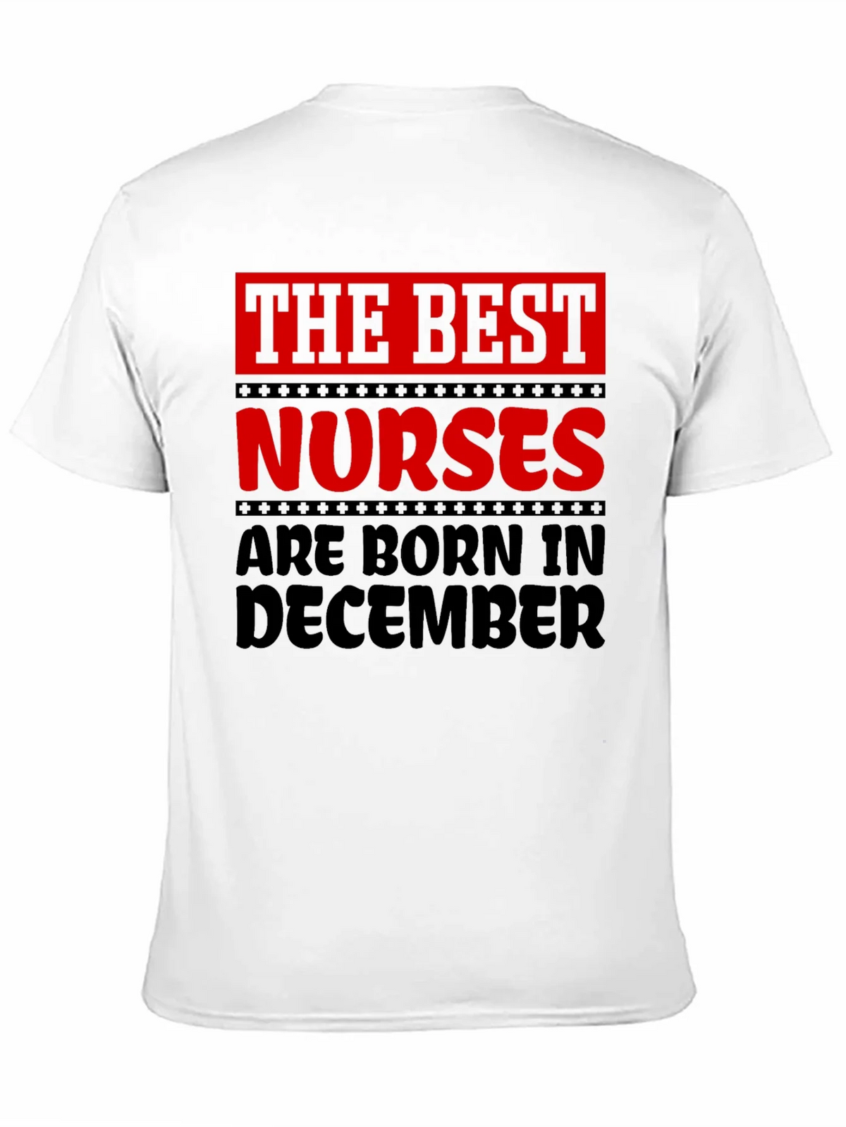 The Best Nurses are Born in December T-Shirt