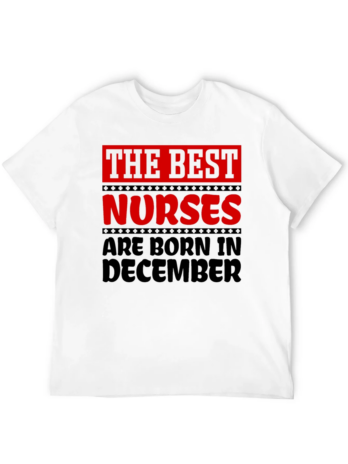 The Best Nurses are Born in December T-Shirt