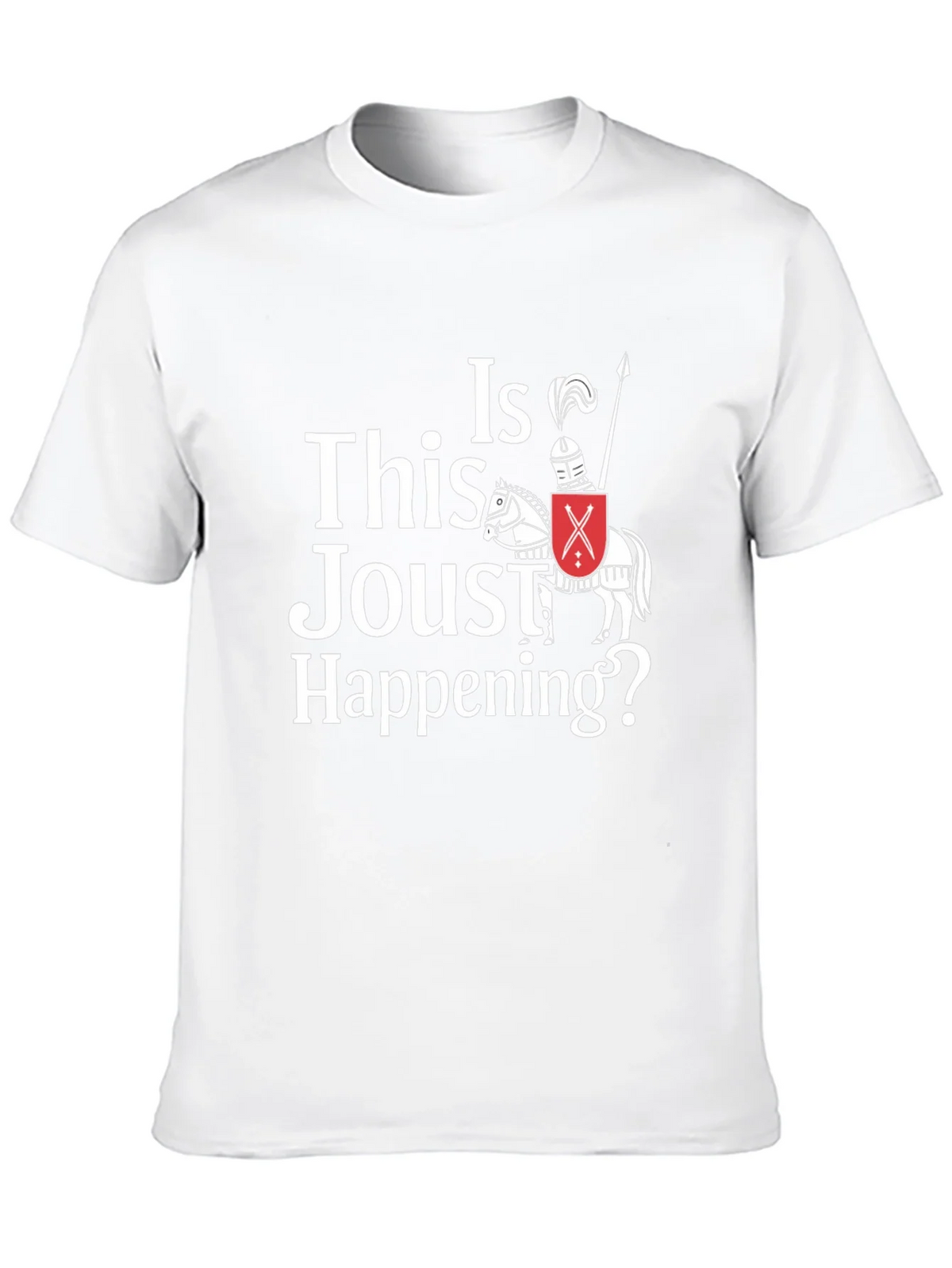 Funny Jousting T-Shirt - Is This Joust Happening Tee