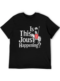 Funny Jousting T-Shirt - Is This Joust Happening Tee