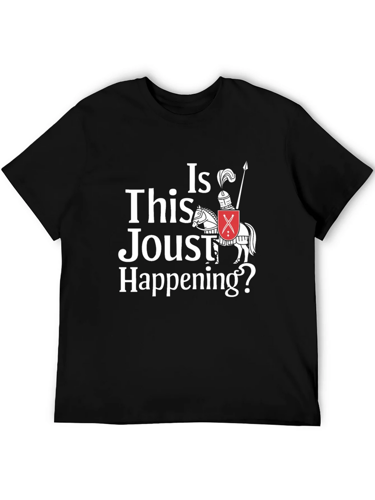 Funny Jousting T-Shirt - Is This Joust Happening Tee