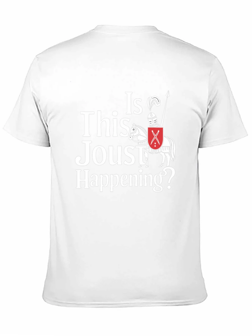 Funny Jousting T-Shirt - Is This Joust Happening Tee