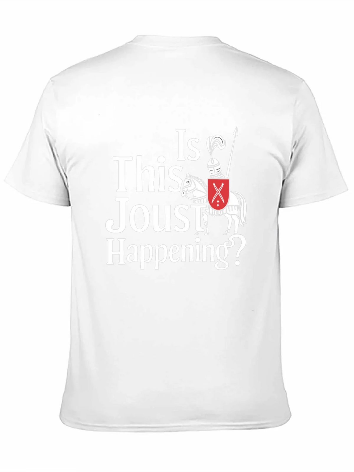 Funny Jousting T-Shirt - Is This Joust Happening Tee