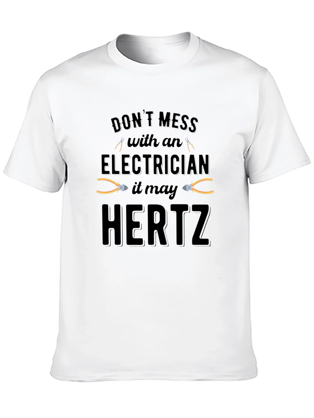 Electrician Humor Graphic T-Shirt - Dont Mess it May Hertz