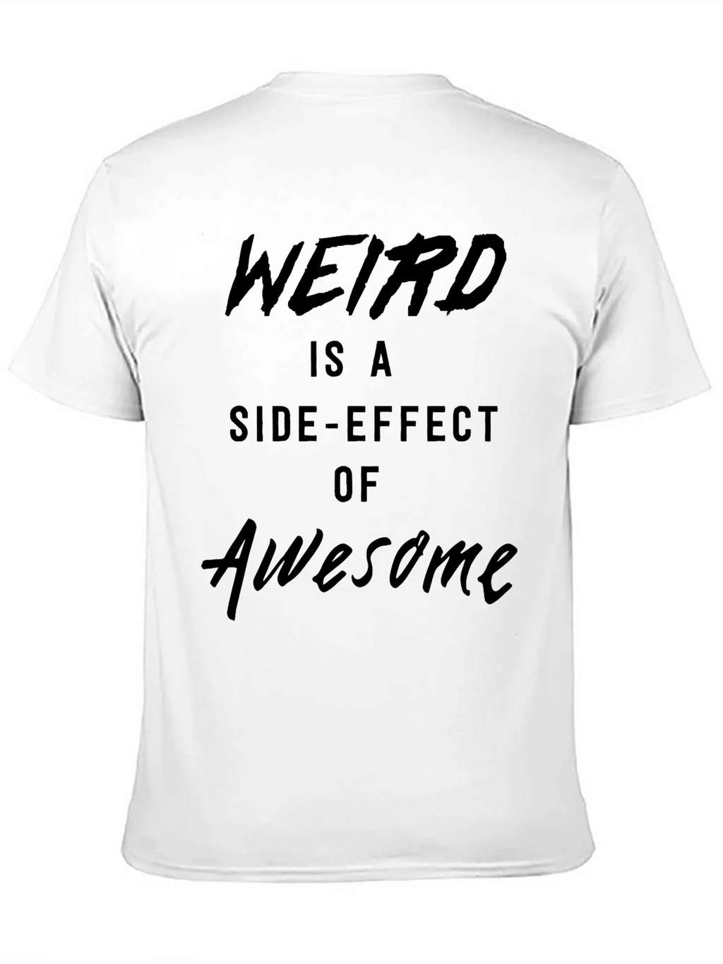 Weird is a Side-Effect of Awesome Black T-Shirt