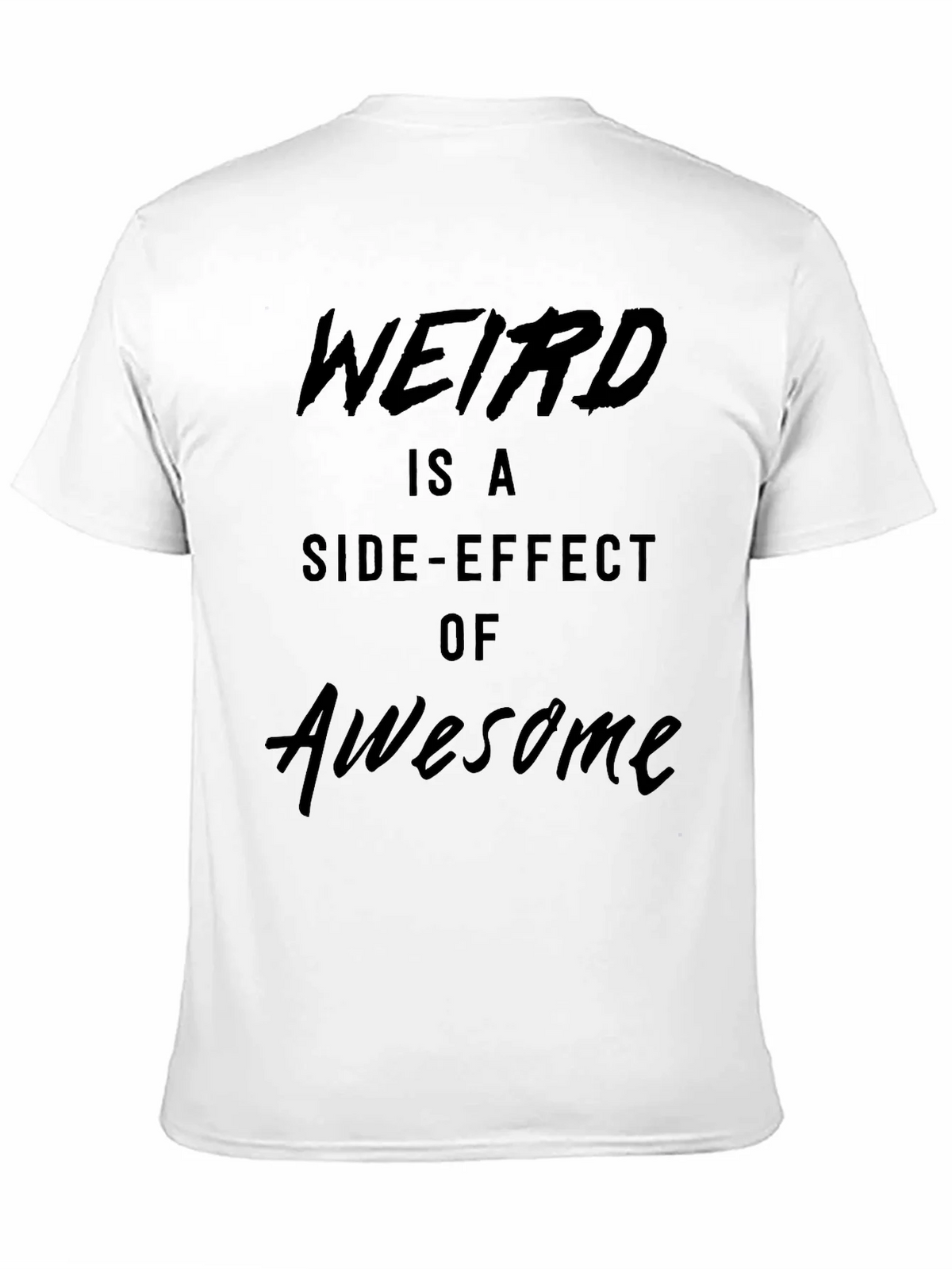 Weird is a Side-Effect of Awesome Black T-Shirt
