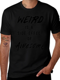 Weird is a Side-Effect of Awesome Black T-Shirt