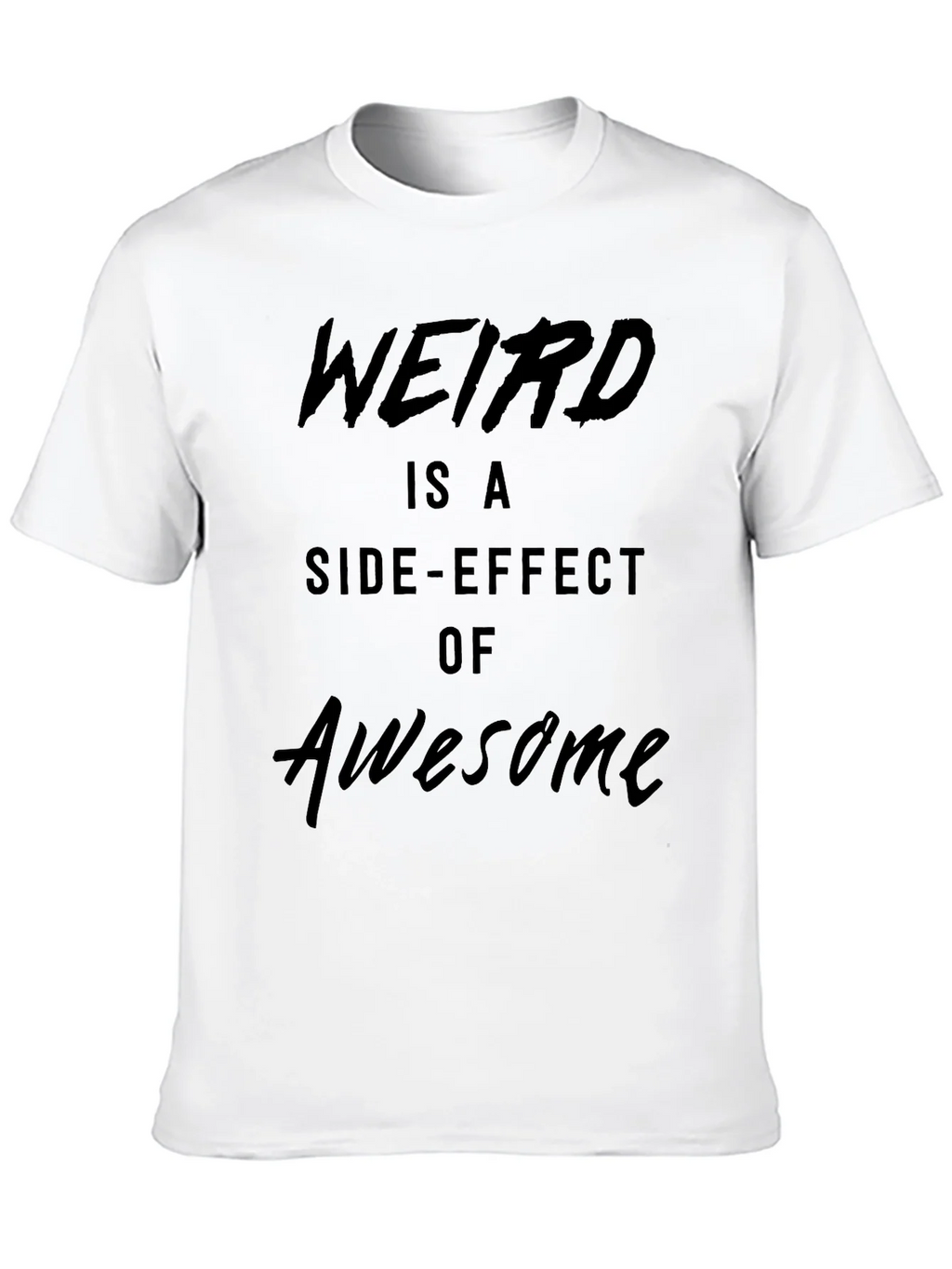 Weird is a Side-Effect of Awesome Black T-Shirt