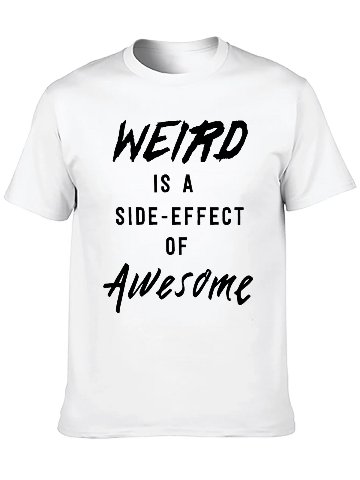 Weird is a Side-Effect of Awesome Black T-Shirt