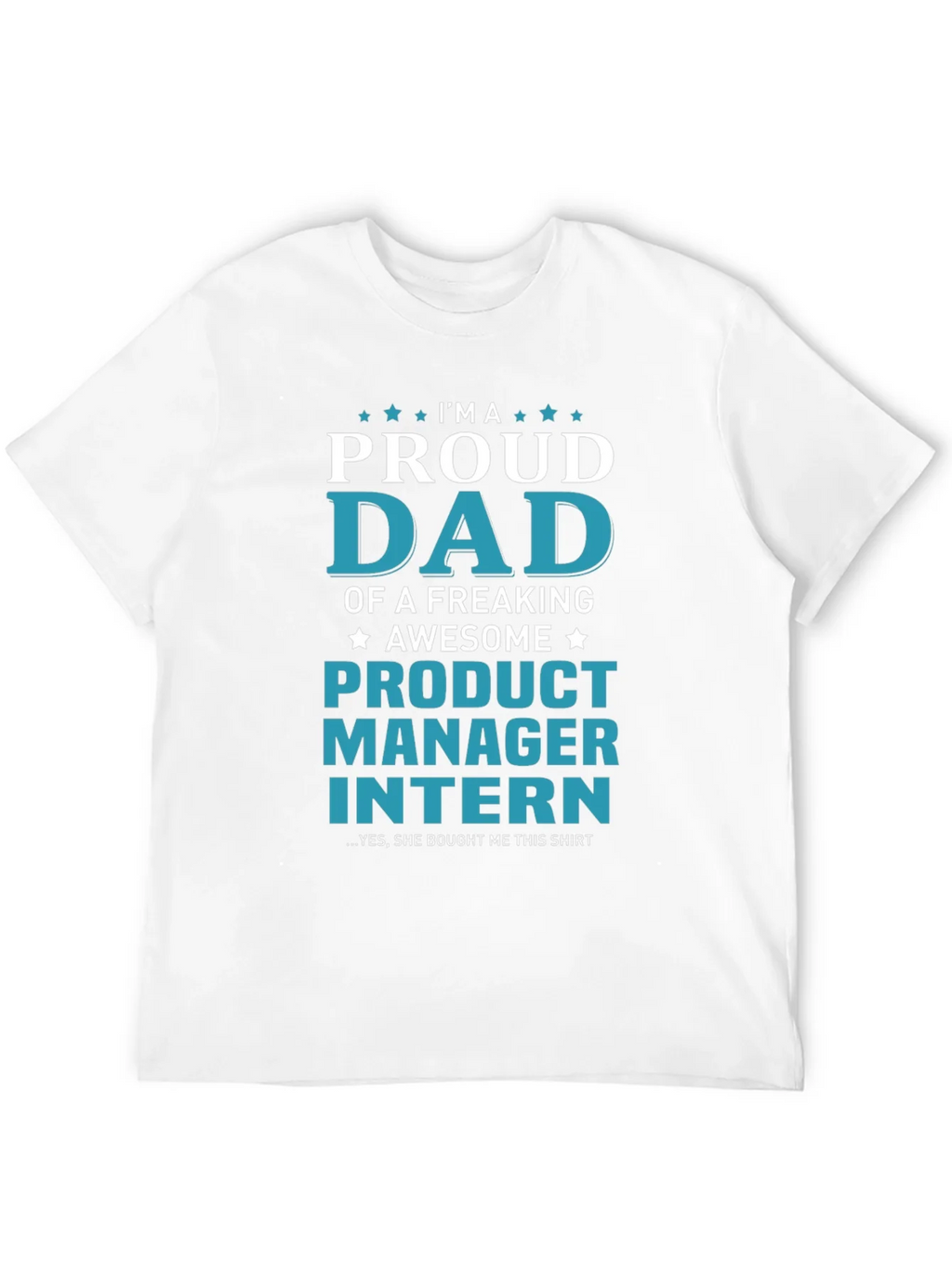 Proud Dad of a Product Manager Intern T-Shirt