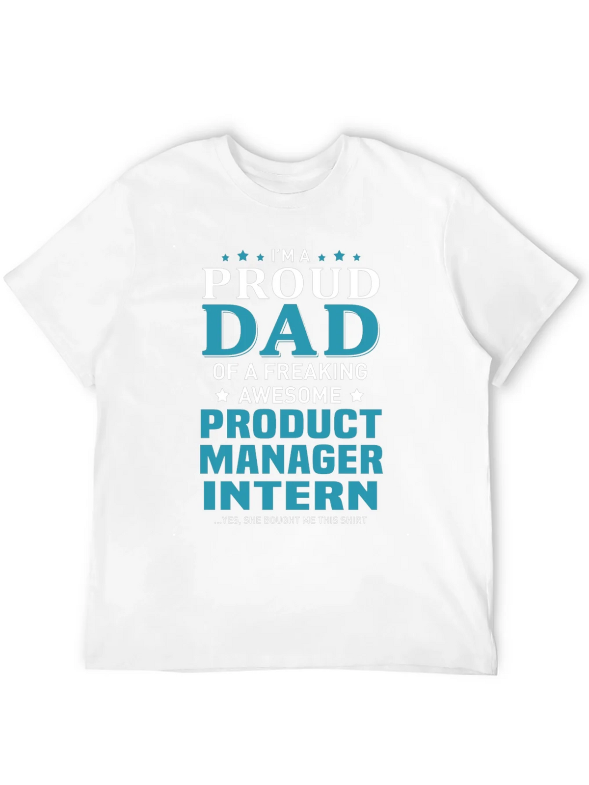Proud Dad of a Product Manager Intern T-Shirt