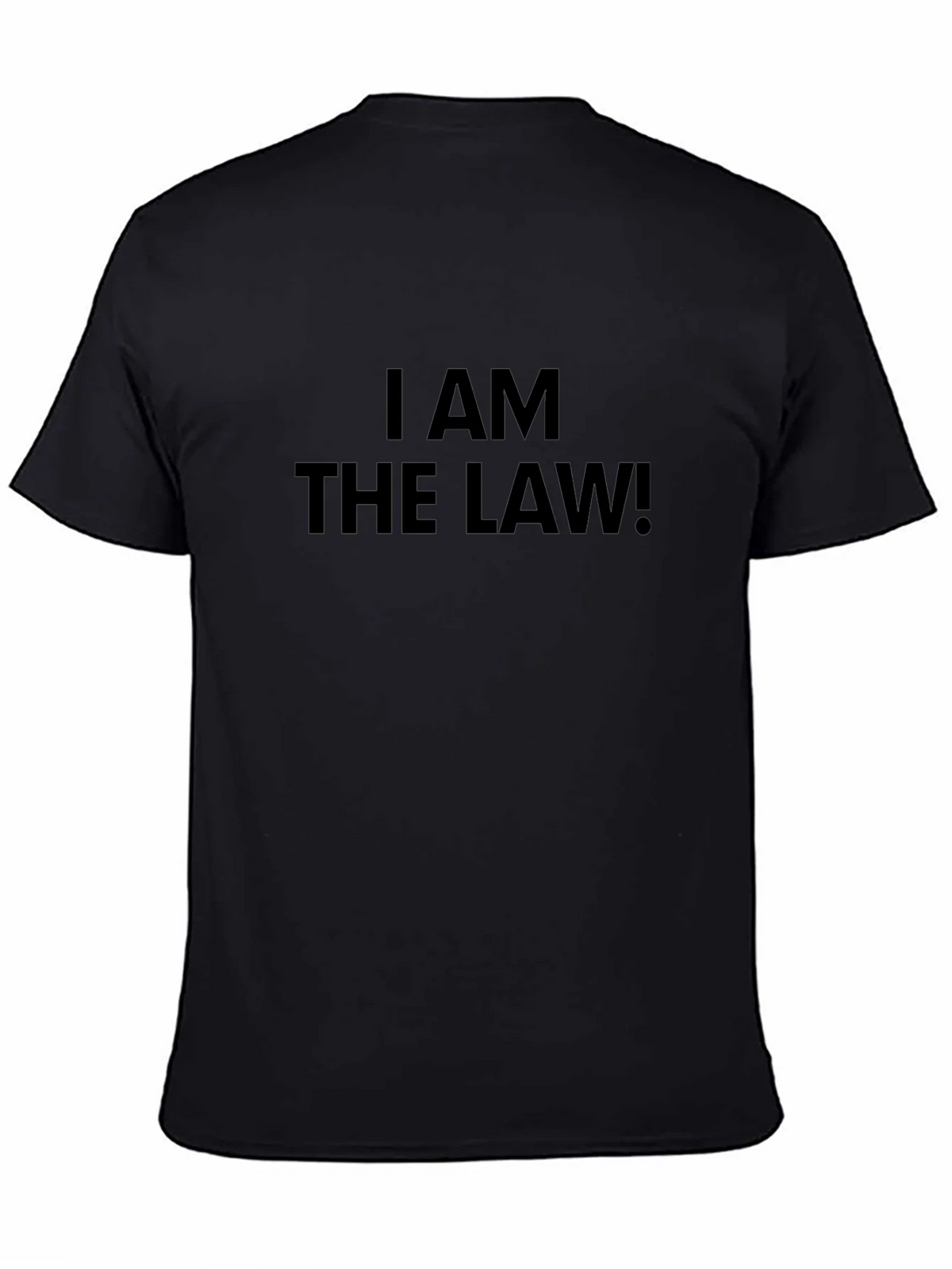 I AM THE LAW! Black T-Shirt