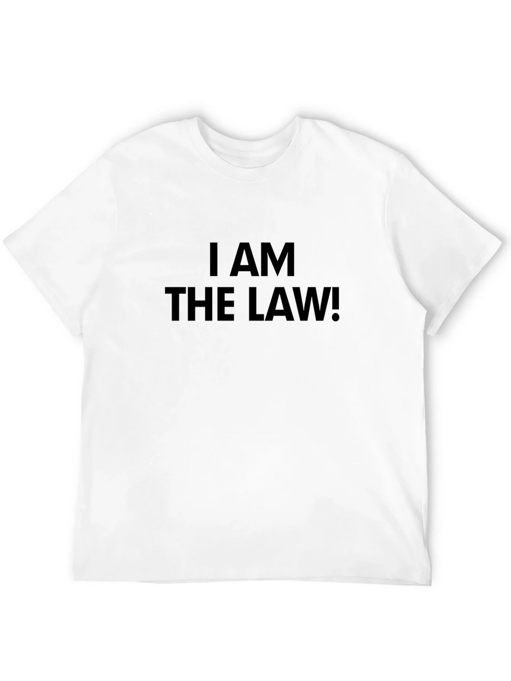 I AM THE LAW! Black T-Shirt