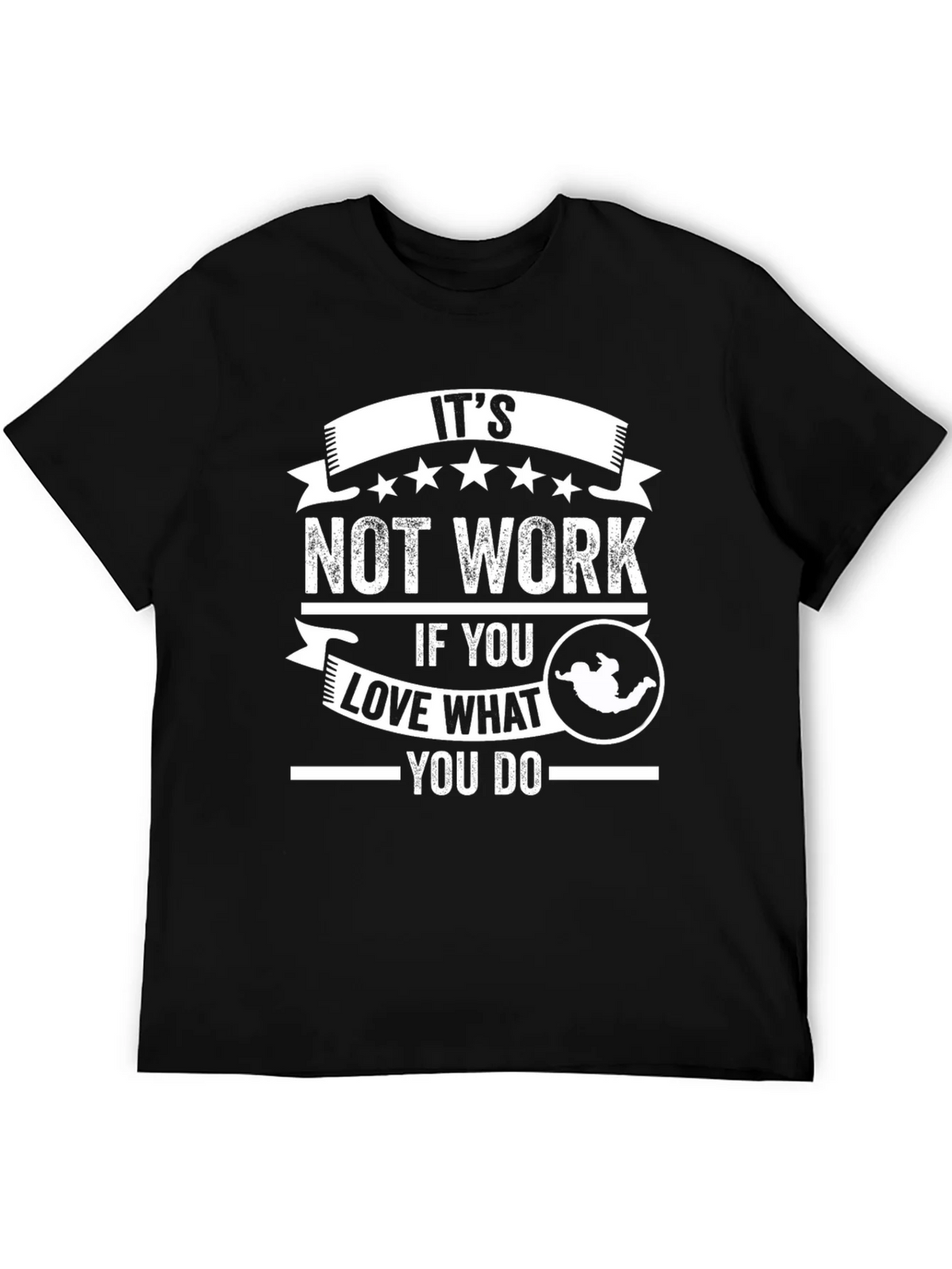 Its Not Work Love What You Do Graphic T-Shirt