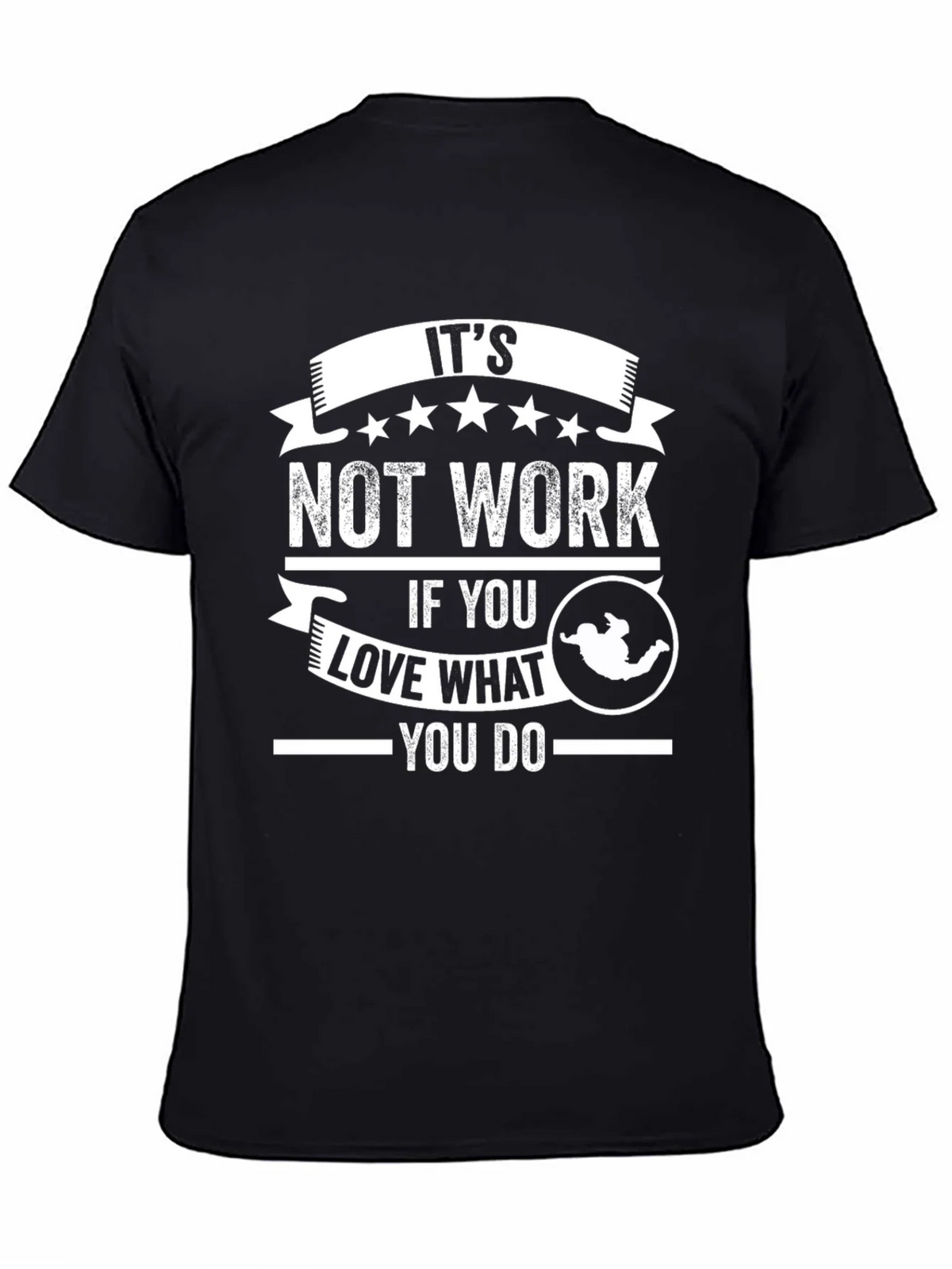 Its Not Work Love What You Do Graphic T-Shirt