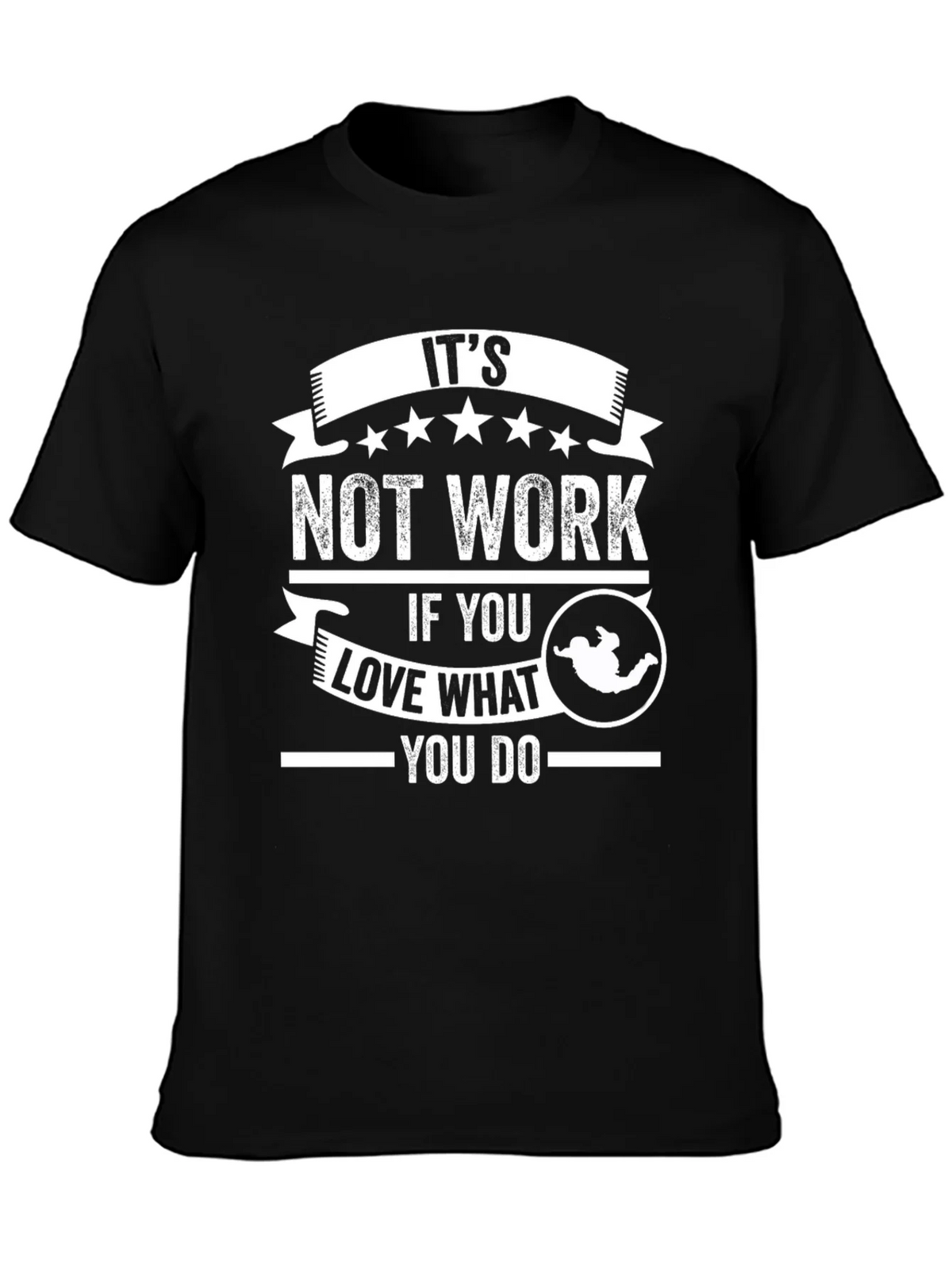 Its Not Work Love What You Do Graphic T-Shirt