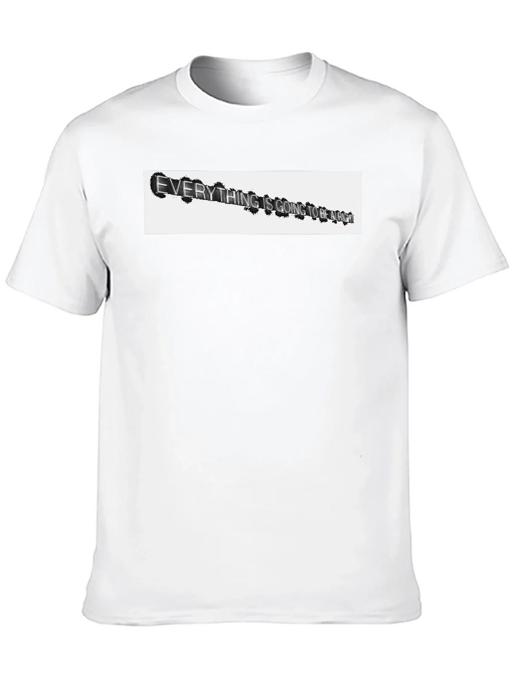 Everything Is Going To Be Alright T-Shirt