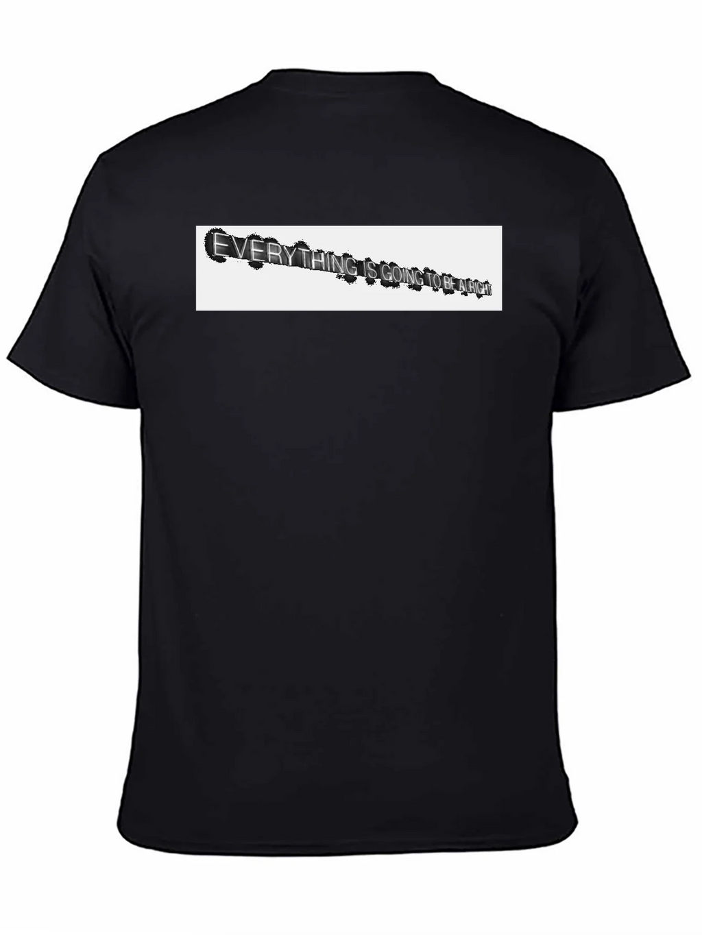 Everything Is Going To Be Alright T-Shirt