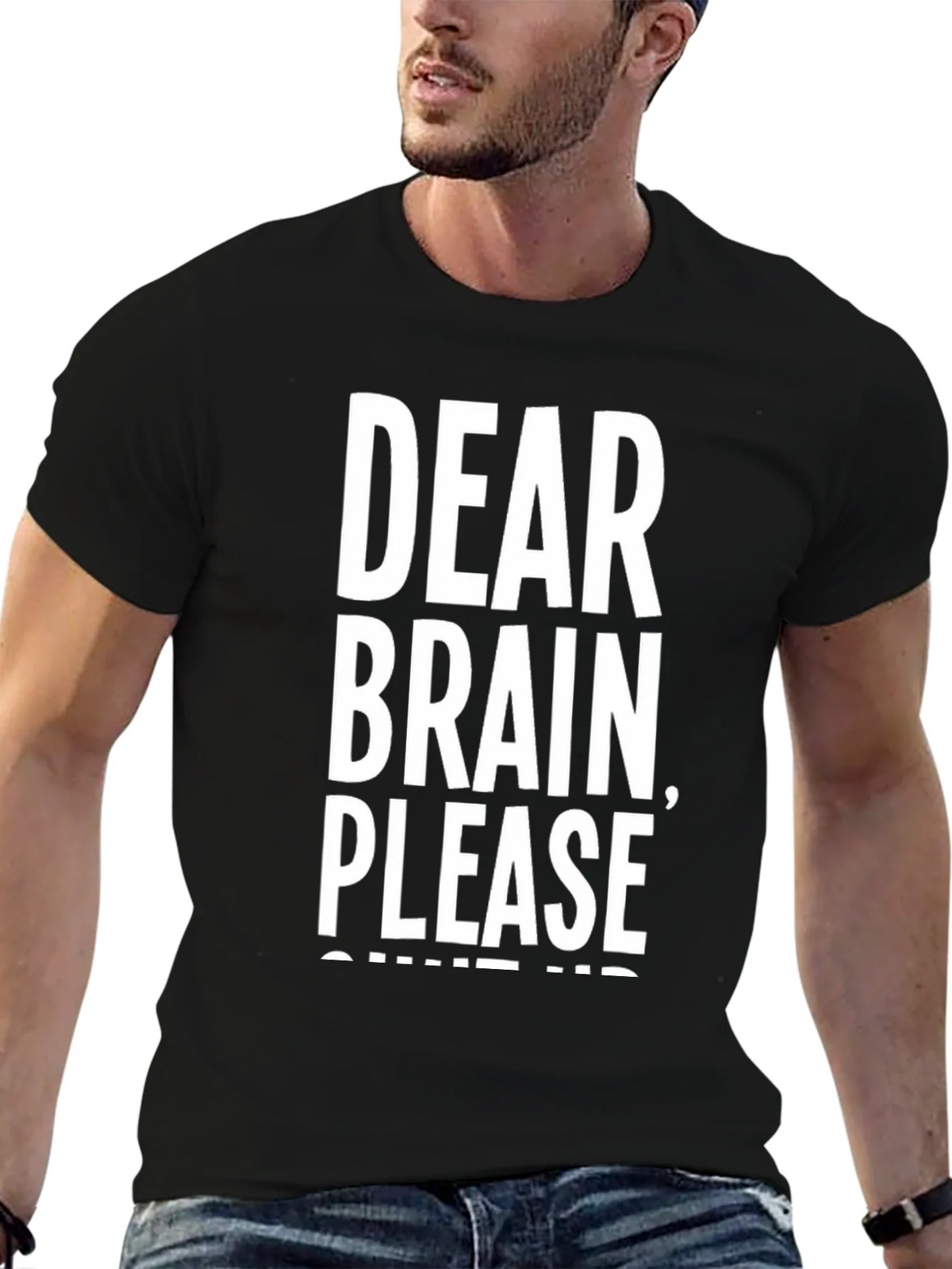 Dear Brain Please Shut Up T-Shirt