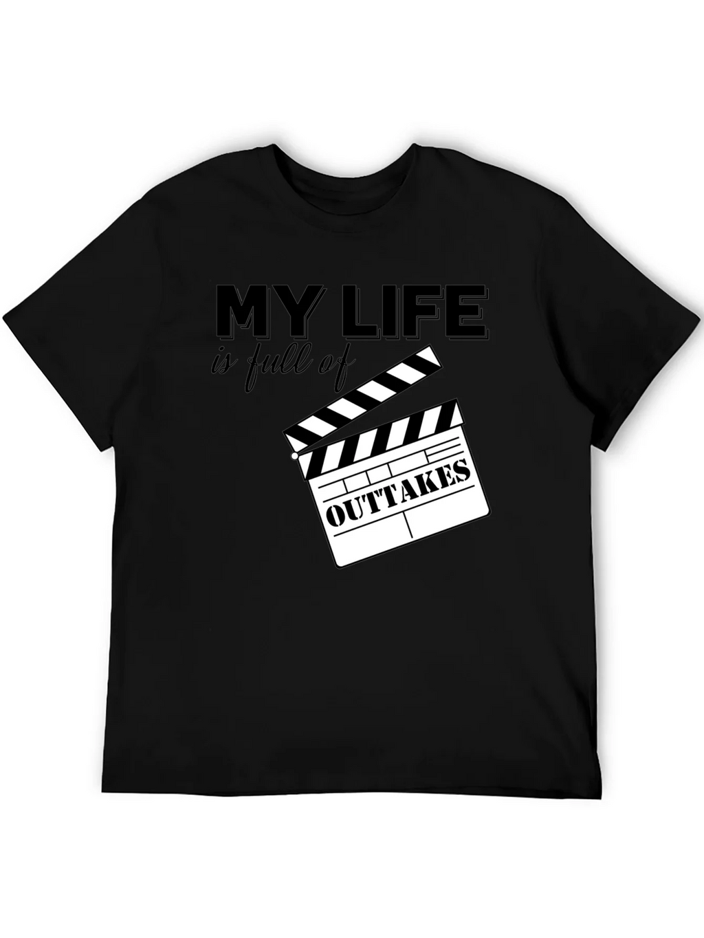 My Life is Full of Outtakes T-Shirt