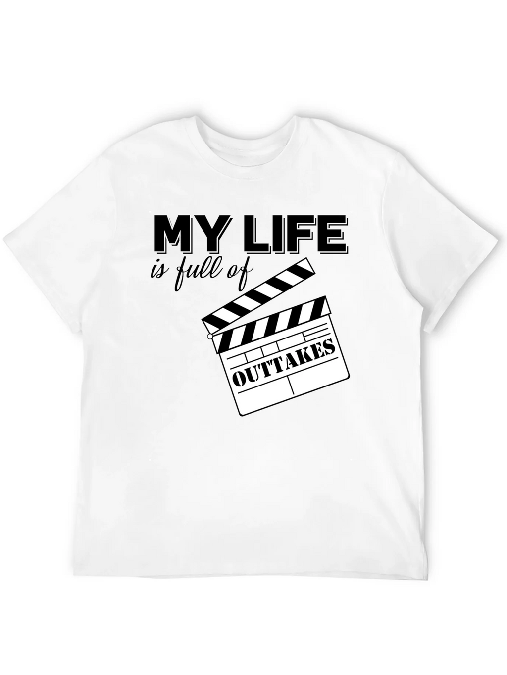 My Life is Full of Outtakes T-Shirt