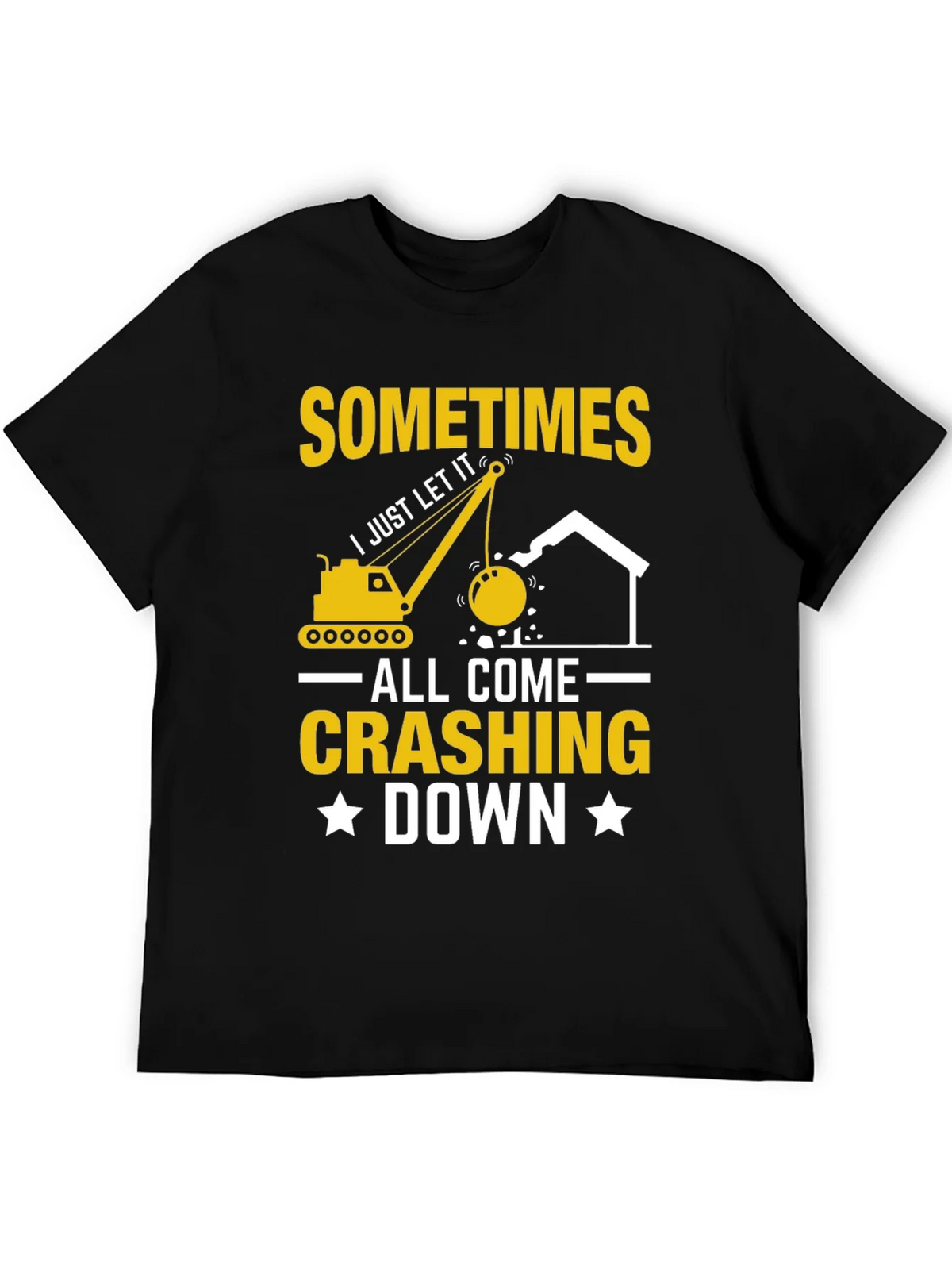 Sometimes I Just Let It All Come Crashing Down T-Shirt