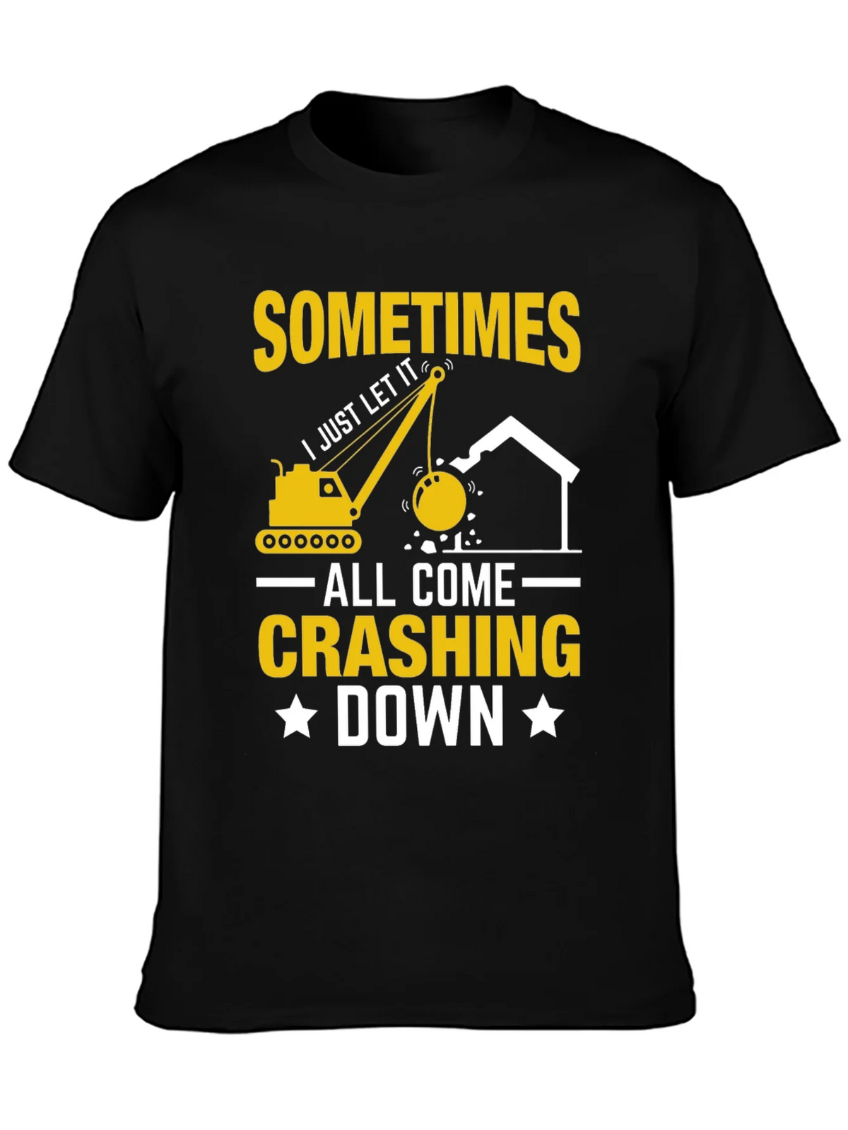 Sometimes I Just Let It All Come Crashing Down T-Shirt